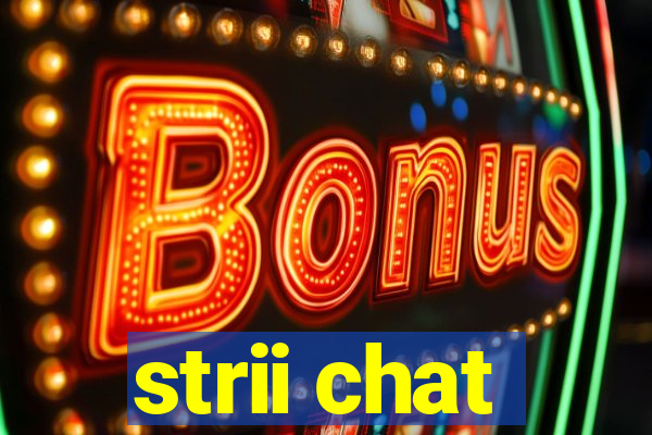 strii chat